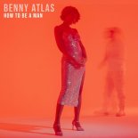 Benny Atlas - How To Be A Man