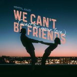 Mentol feat. Juliet - We Cant Be Friends (Wait For Your Love)