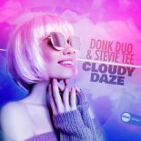 Donk Duo & Stevie Tee - Cloudy Daze (Original Mix)