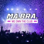 Ma.Bra. - We Own The Club