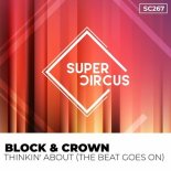 Block & Crown - Thinkin' About (The Beat Goes On) (Original Mix)