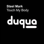 Steel Mark - Touch My Body (Original Mix)