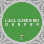 Luca Guerrieri - Deeper (Original Mix)
