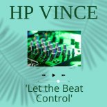 HP Vince - Let The Beat Control (Original Mix)