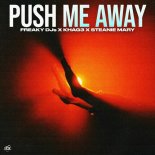 Freaky DJs, KHAG3, Steanie Mary - Push Me Away (Original Mix)