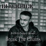 Blacknick - Break The Chains (Bawo Project Remix)