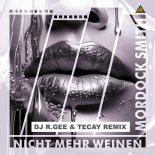 Mordock Smith - Nicht Mehr Weinen (DJ R.Gee & TeCay Remix)
