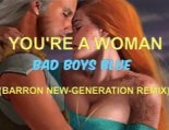 Bad Boys Blue - You're A Woman (Barron New-Generation Remix)