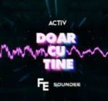 Activ - Doar Cu Tine (Fleyhm x Soundee Remix) 2024