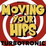 Turbotronic - Moving Your Hips