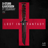 D-Sturb & Aversion Feat. Disarray - Lost In A Fantasy