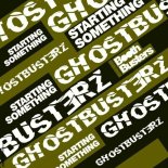 Ghostbusterz - Starting Something (Original Mix)