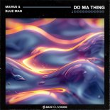 maiwai & Blue Man - Do Ma Thing (Extended)