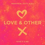 ManyFew, Katy Alex - Give It 2 Me