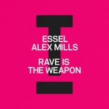 ESSEL, Alex Mills - Rave Is The Weapon (Extended Mix)