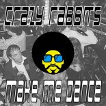 Crazy Rabbits - Make me Dance (Original Mix)