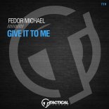 Fedor Michael - Give It To Me (Original Mix)
