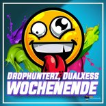 Drophunterz & DualXess - Wochenende