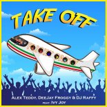 Alex Teddy and DeeJay Froggy, DJ Raffy Feat. Ivy Joy - Takeoff