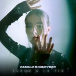 Camille Schneyder - Jusqu'à la fin