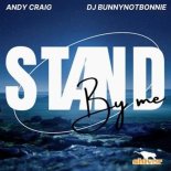 Andy Craig & Dj Bunnynotbonnie - Stand By Me (Extended Mix)