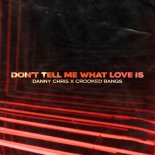 Danny Chris x Crooked Bangs - Don't Tell Me What Love Is