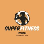 SuperFitness - I Wish (Workout Mix 132 bpm)