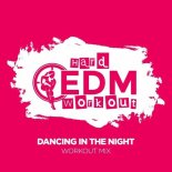 Hard EDM Workout - Dancing In The Night (Workout Mix 140 bpm)