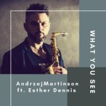 Andrzej Martinson x Esther Denis - What You See