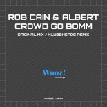 Rob Cain and Albert - Crowd Go Bomm (Extended Mix)