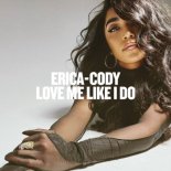 Erica-Cody - Love Me Like I Do