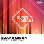 Block & Crown - Wanna Say Yeah (Original Mix)