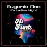 Eugenio Fico - It's Ladies' Night (Original Mix)
