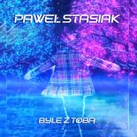 Pawel Stasiak - Byle z Tobą