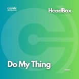 Headbox - Do My Thing (Original Mix)