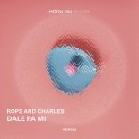Rops and Charles - Dale Pa Mi (Original Mix)