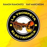 Raf Marchesini, Ramon Ramonito - La Trompeta Electronica (Extended Mix)