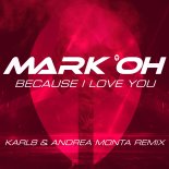 Mark Oh - Because I Love You (Karl8 & Andrea Monta Extended Mix)