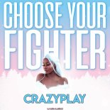 CrazyPlay - Choose Your Fighter (Extended Mix)