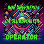 Bob Shepherd, Da Clubbmaster - Operator (Extended Mix)