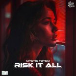 Mystic Totem - Risk It All (Original Mix)