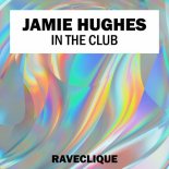 Jamie Hughes - In the Club (Original Mix)