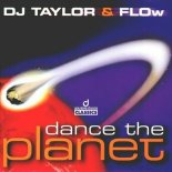 Dj Taylor & Flow - Dance the Planet (Original Mix)