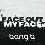 Bang B - Face Out My Face (Extended Mix)