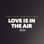 Daniel Hahn x Pierre Van Hooven - Love Is In The Air (Scotty Edit)