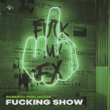 Roberto Pagliaccia - Fucking Show (Extended Mix)