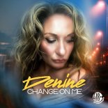 Denine - Change on Me (418 VIP Radio Edit)