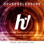 House4Pleasure - We Found Love (Original Mix)