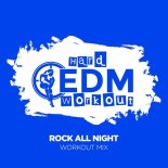 Hard EDM Workout - Rock All Night (Workout Mix 140 bpm)