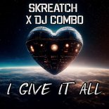 Skreatch x DJ Combo - I GIVE IT ALL (Extended Mix)